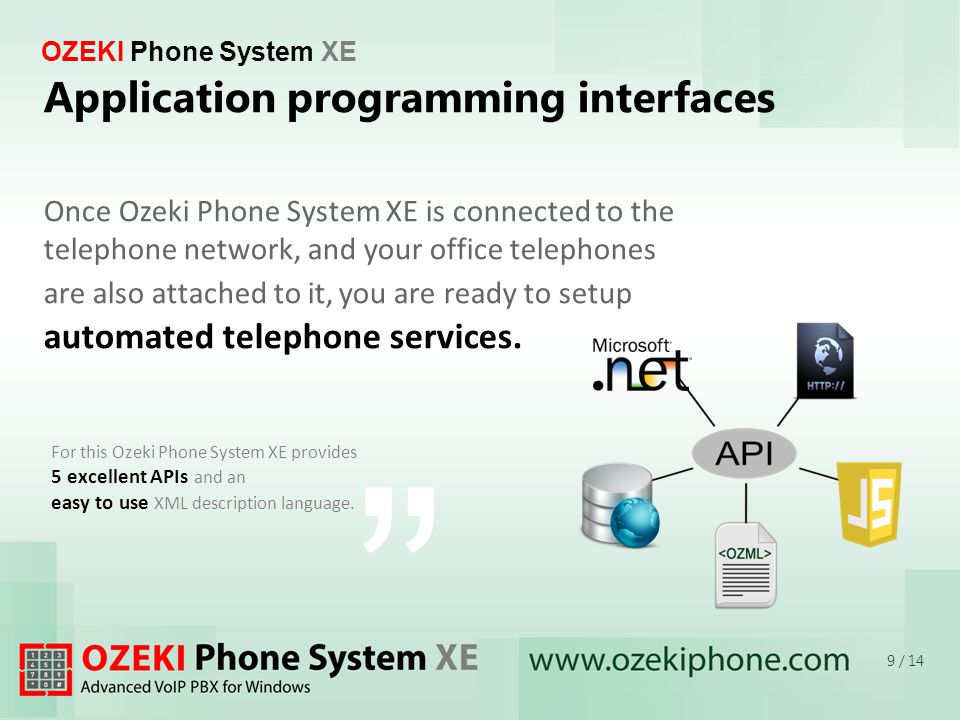 OZEKI Phone System XE For this Ozeki Phone System XE provides 5 excellent APIs and an easy to use XML description language.