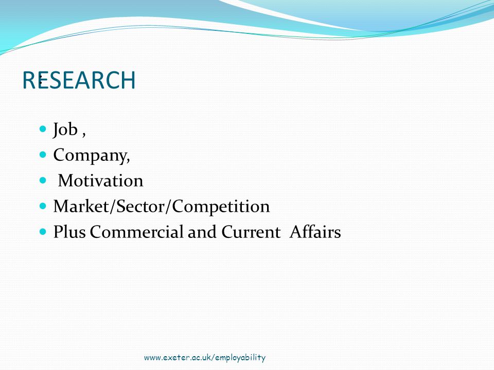 RESEARCH : Job, Company, Motivation Market/Sector/Competition Plus Commercial and Current Affairs