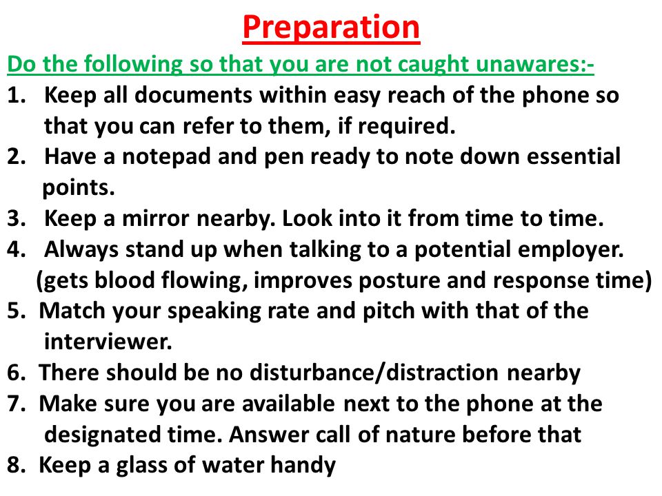 Preparation Do the following so that you are not caught unawares:- 1.Keep all documents within easy reach of the phone so that you can refer to them, if required.