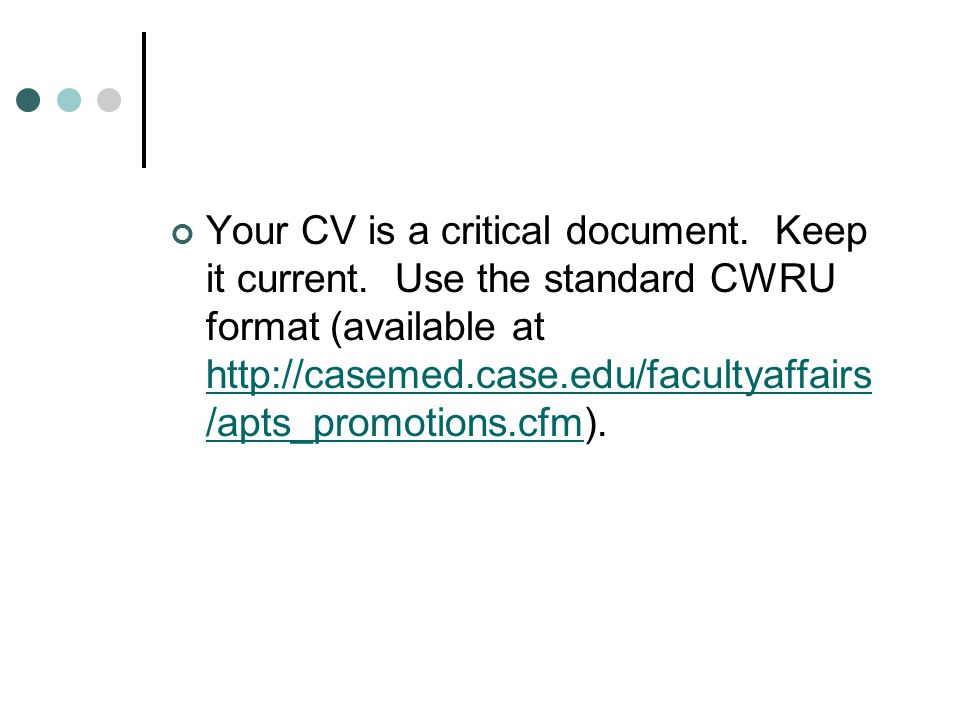 Your CV is a critical document. Keep it current.