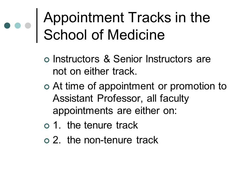 Appointment Tracks in the School of Medicine Instructors & Senior Instructors are not on either track.