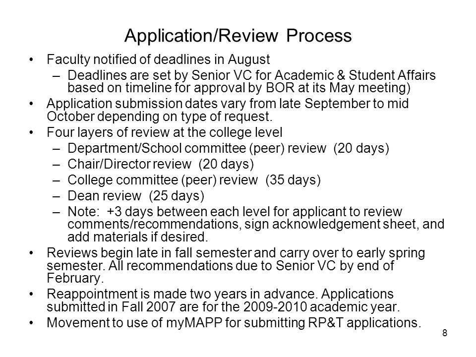 8 Application/Review Process Faculty notified of deadlines in August –Deadlines are set by Senior VC for Academic & Student Affairs based on timeline for approval by BOR at its May meeting) Application submission dates vary from late September to mid October depending on type of request.