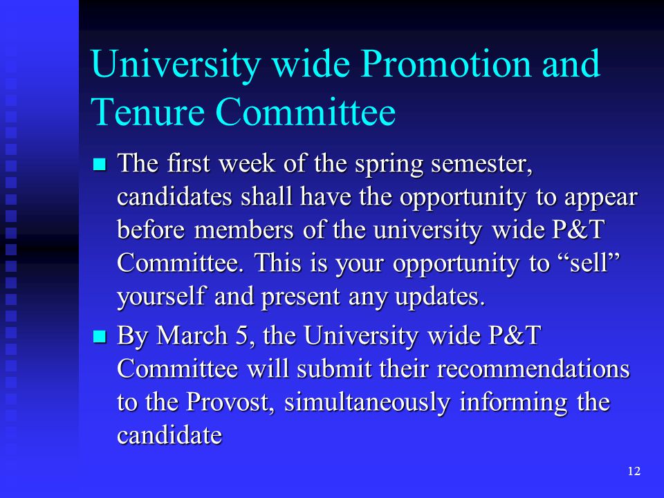 University wide Promotion and Tenure Committee The first week of the spring semester, candidates shall have the opportunity to appear before members of the university wide P&T Committee.