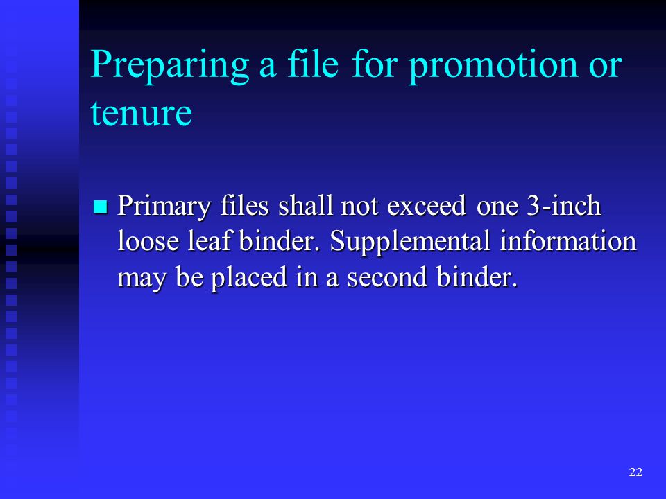 Preparing a file for promotion or tenure Primary files shall not exceed one 3-inch loose leaf binder.