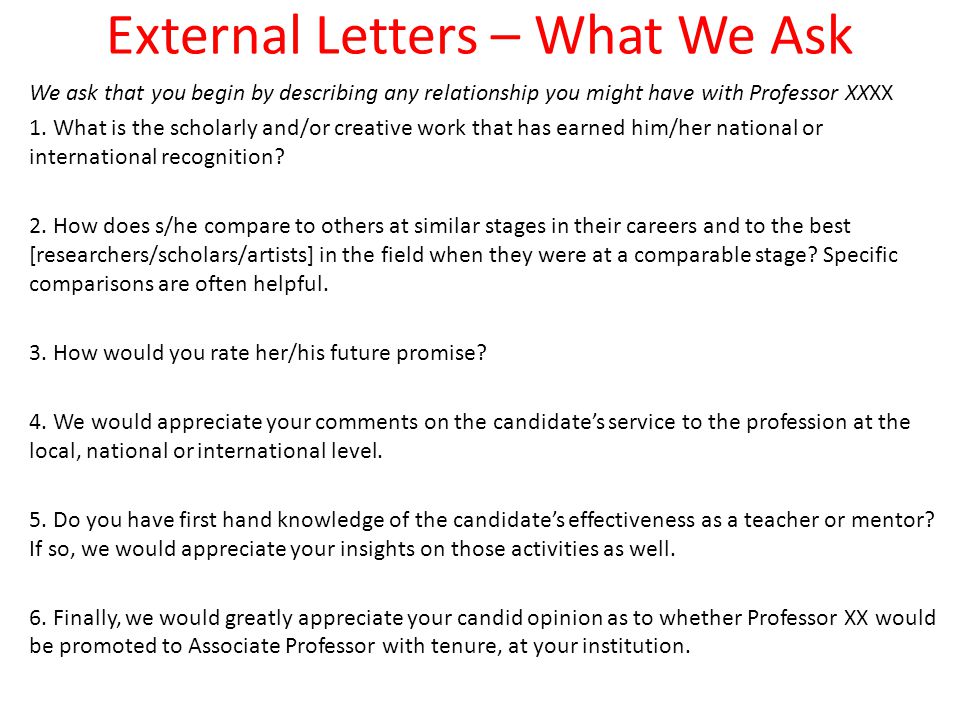 External Letters – What We Ask We ask that you begin by describing any relationship you might have with Professor XXXX 1.