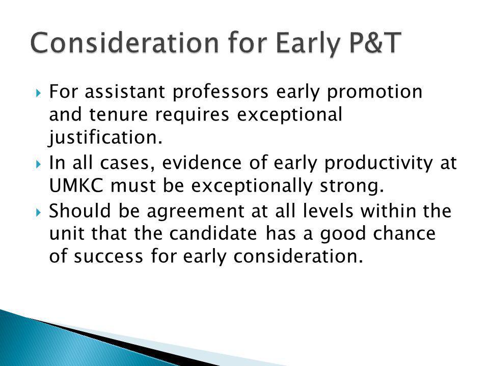 For assistant professors early promotion and tenure requires exceptional justification.