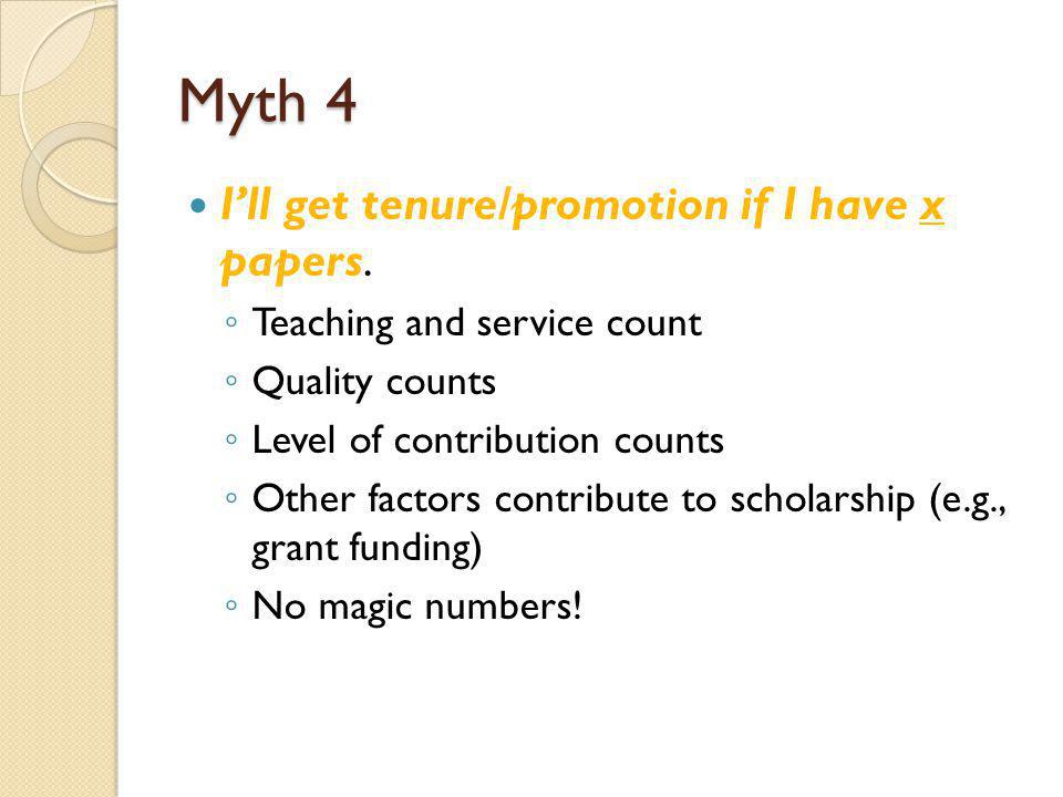 Myth 4 Ill get tenure/promotion if I have x papers.