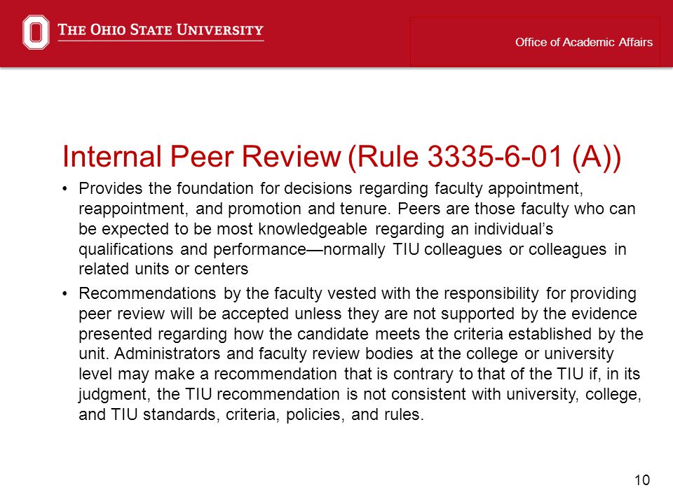 10 Internal Peer Review (Rule (A)) Provides the foundation for decisions regarding faculty appointment, reappointment, and promotion and tenure.
