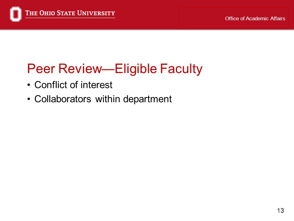 13 Peer ReviewEligible Faculty Conflict of interest Collaborators within department Office of Academic Affairs