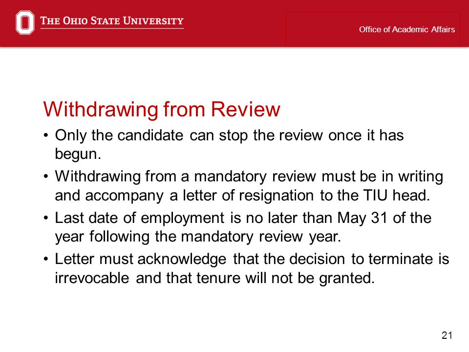 21 Withdrawing from Review Only the candidate can stop the review once it has begun.