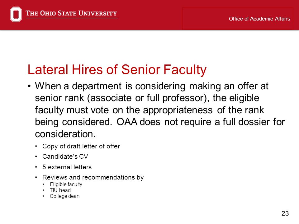 23 Lateral Hires of Senior Faculty When a department is considering making an offer at senior rank (associate or full professor), the eligible faculty must vote on the appropriateness of the rank being considered.