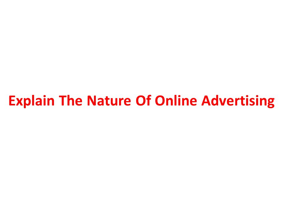 Explain The Nature Of Online Advertising