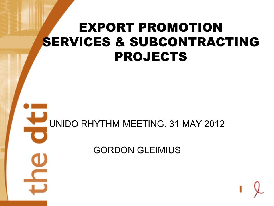 EXPORT PROMOTION SERVICES & SUBCONTRACTING PROJECTS UNIDO RHYTHM MEETING.