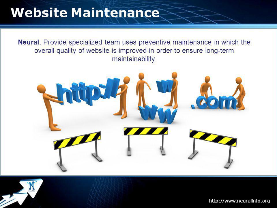 Page 5 Website Maintenance   Neural, Provide specialized team uses preventive maintenance in which the overall quality of website is improved in order to ensure long-term maintainability.