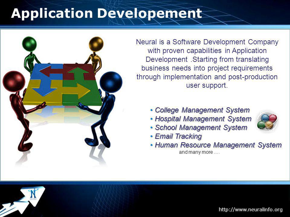 Page 6 Application Developement Neural is a Software Development Company with proven capabilities in Application Development.Starting from translating business needs into project requirements through implementation and post-production user support.