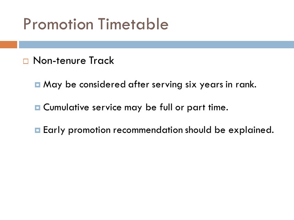 Promotion Timetable Non-tenure Track May be considered after serving six years in rank.
