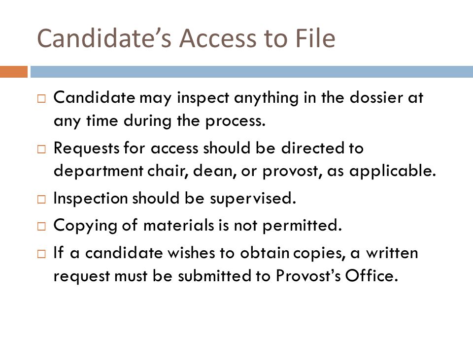 Candidates Access to File Candidate may inspect anything in the dossier at any time during the process.