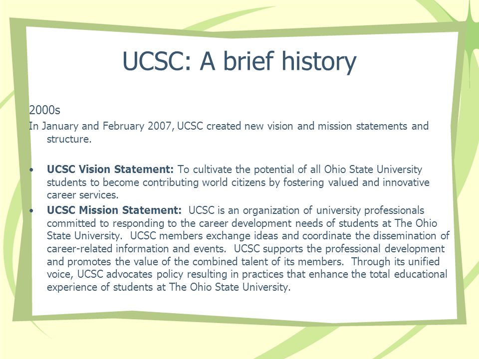 UCSC: A brief history 2000s In January and February 2007, UCSC created new vision and mission statements and structure.