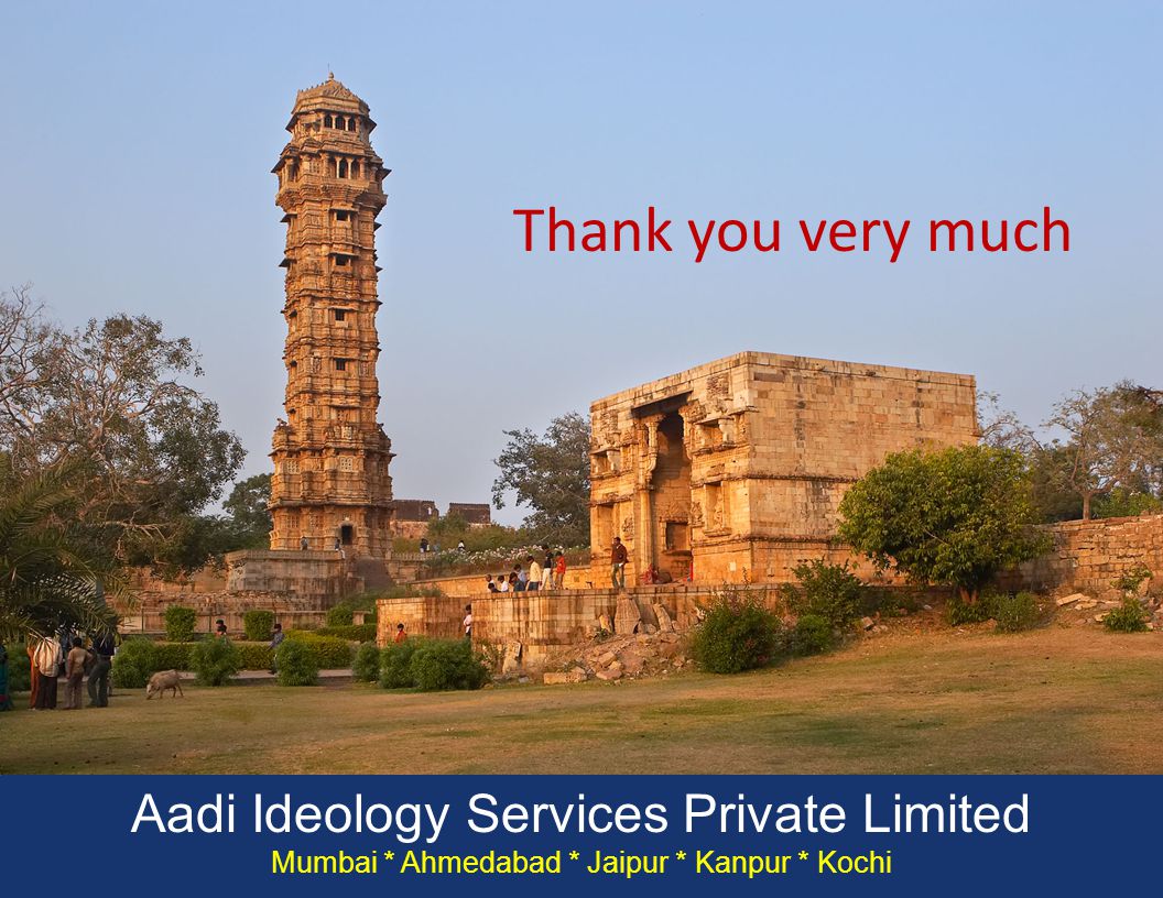 Thank you very much Aadi Ideology Services Private Limited Mumbai * Ahmedabad * Jaipur * Kanpur * Kochi