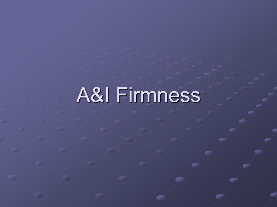 A&I Firmness