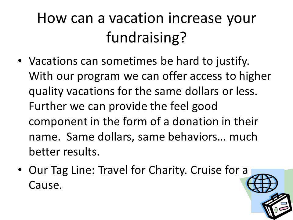 How can a vacation increase your fundraising. Vacations can sometimes be hard to justify.