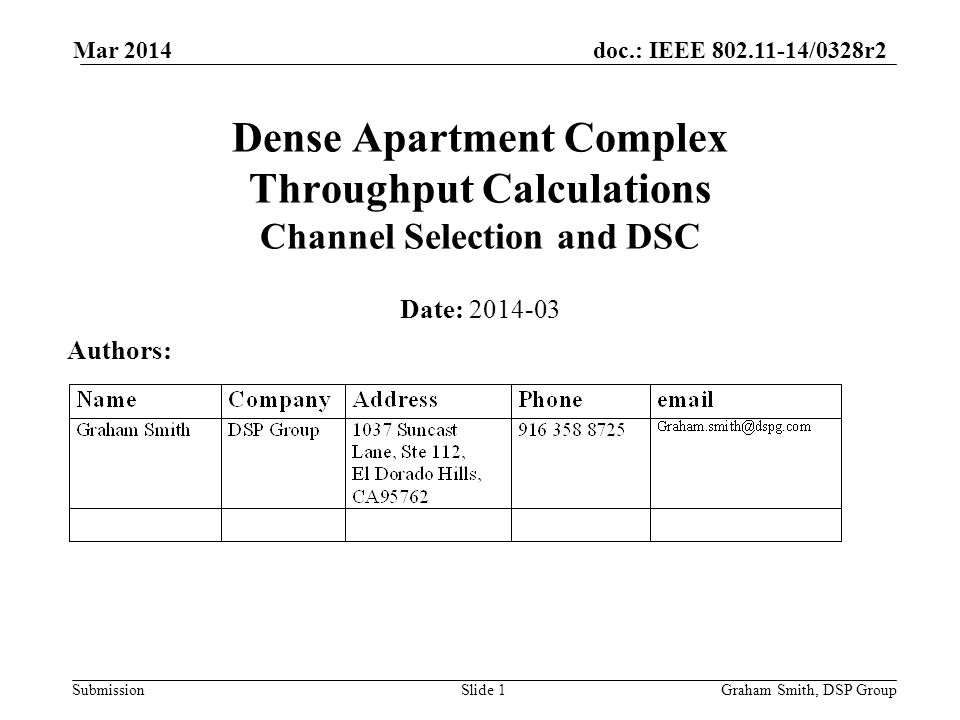 doc.: IEEE /0328r2 Submission Dense Apartment Complex Throughput Calculations Channel Selection and DSC Date: Authors: Graham Smith, DSP GroupSlide 1 Mar 2014