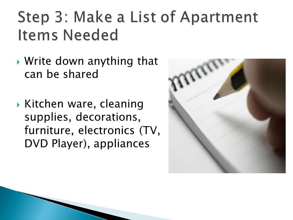 Write down anything that can be shared Kitchen ware, cleaning supplies, decorations, furniture, electronics (TV, DVD Player), appliances
