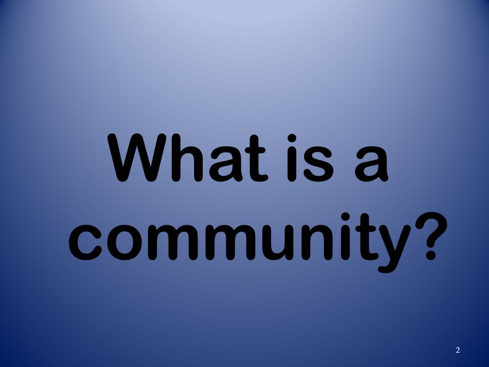 What is a community 2