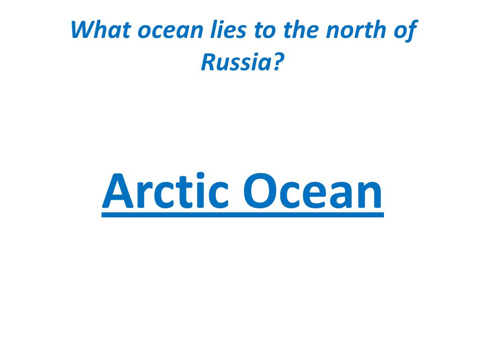 What ocean lies to the north of Russia Arctic Ocean