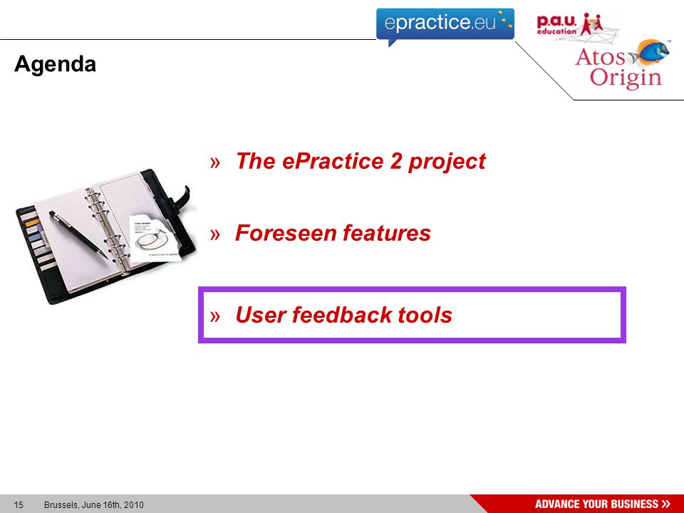 15 Brussels, June 16th, 2010 »The ePractice 2 project »Foreseen features »User feedback tools Agenda