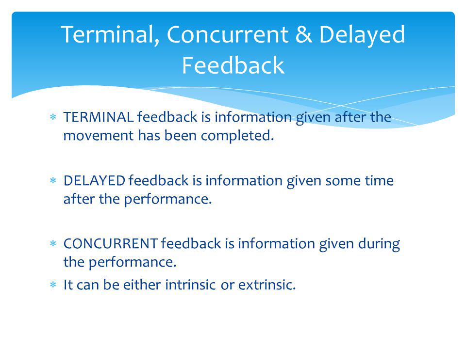 TERMINAL feedback is information given after the movement has been completed.