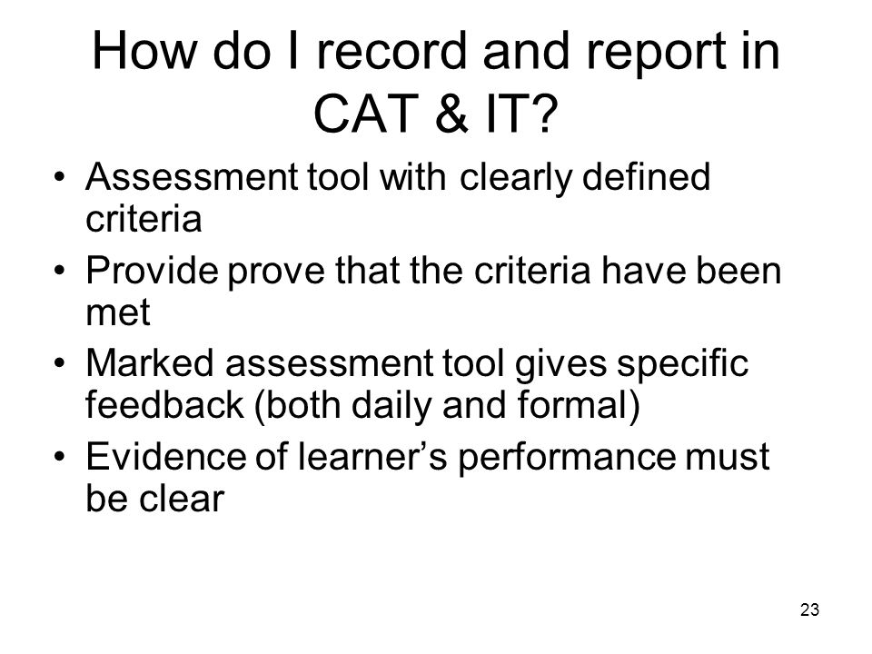 23 How do I record and report in CAT & IT.