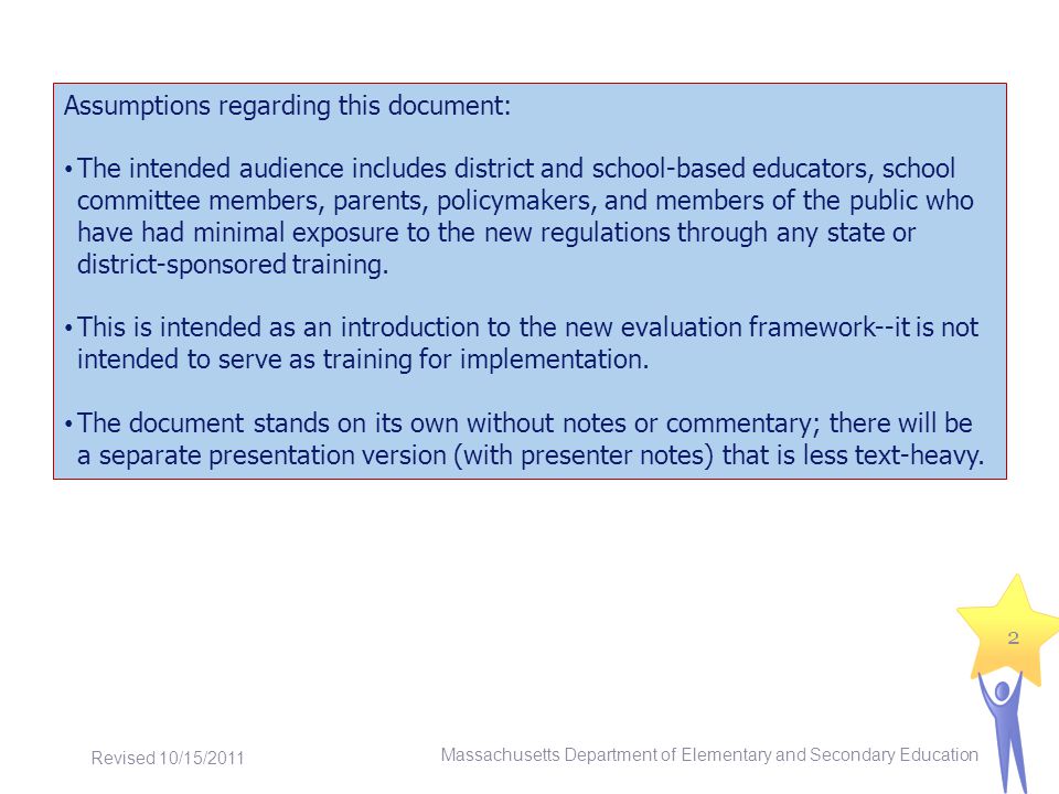 Assumptions regarding this document: The intended audience includes district and school-based educators, school committee members, parents, policymakers, and members of the public who have had minimal exposure to the new regulations through any state or district-sponsored training.