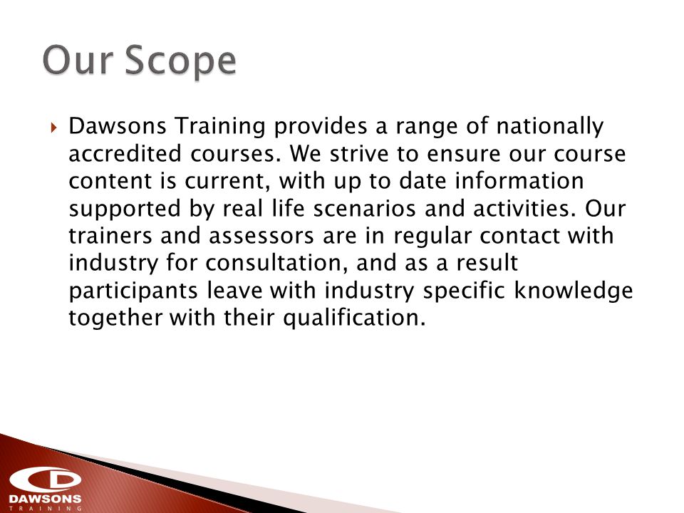 Dawsons Training provides a range of nationally accredited courses.