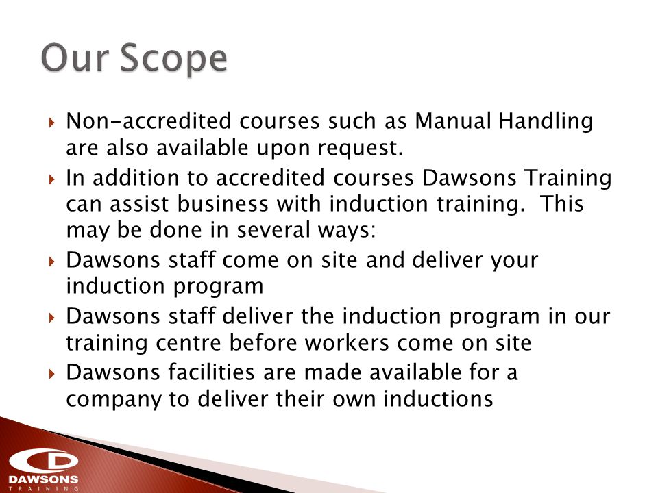 Non-accredited courses such as Manual Handling are also available upon request.