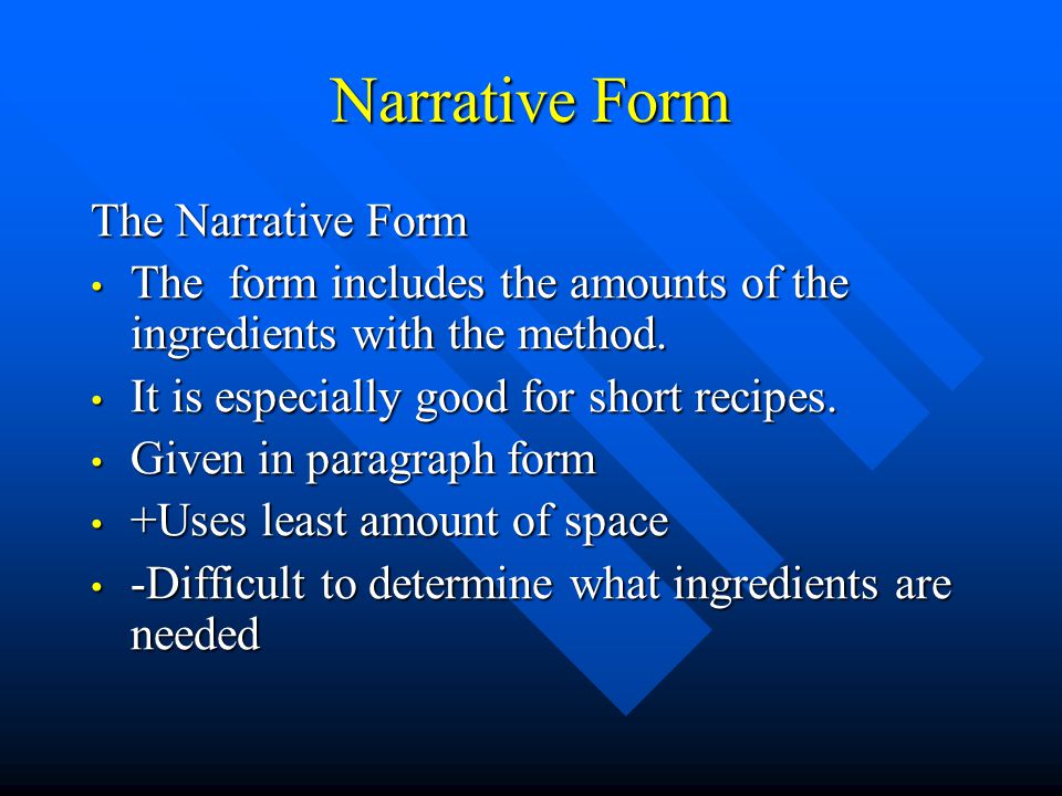 Narrative Form The Narrative Form The form includes the amounts of the ingredients with the method.