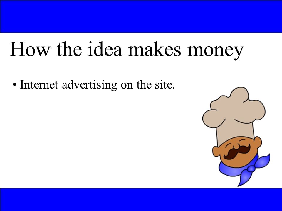 How the idea makes money Internet advertising on the site.