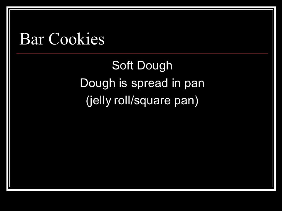 Soft Dough Dough is spread in pan (jelly roll/square pan)
