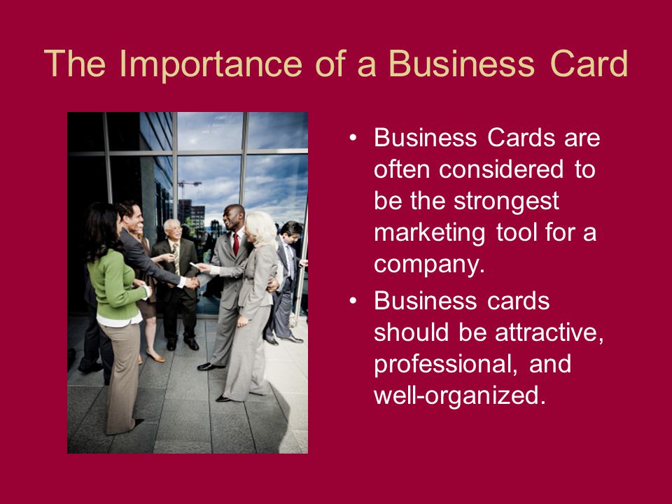 The Importance of a Business Card Business Cards are often considered to be the strongest marketing tool for a company.