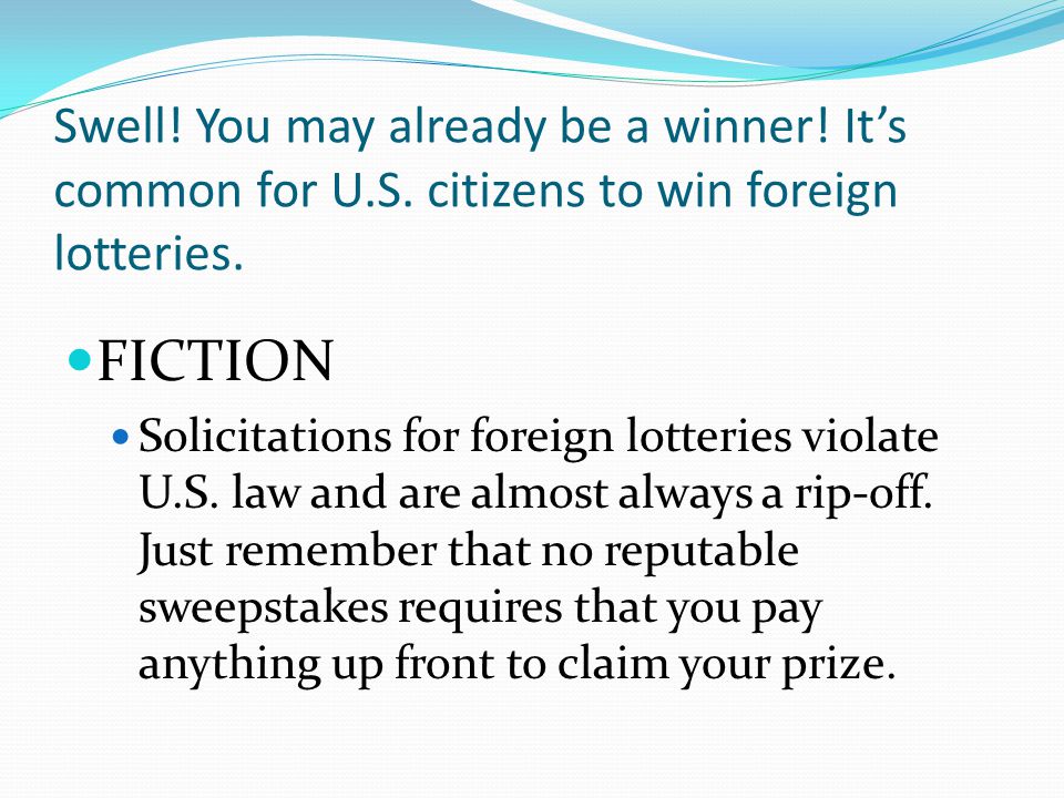 Swell. You may already be a winner. Its common for U.S.