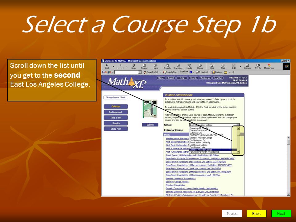 TopicsBackNext Select a Course Step 1b Scroll down the list until you get to the second East Los Angeles College.