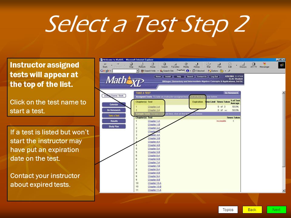 TopicsBackNext Select a Test Step 2 Instructor assigned tests will appear at the top of the list.