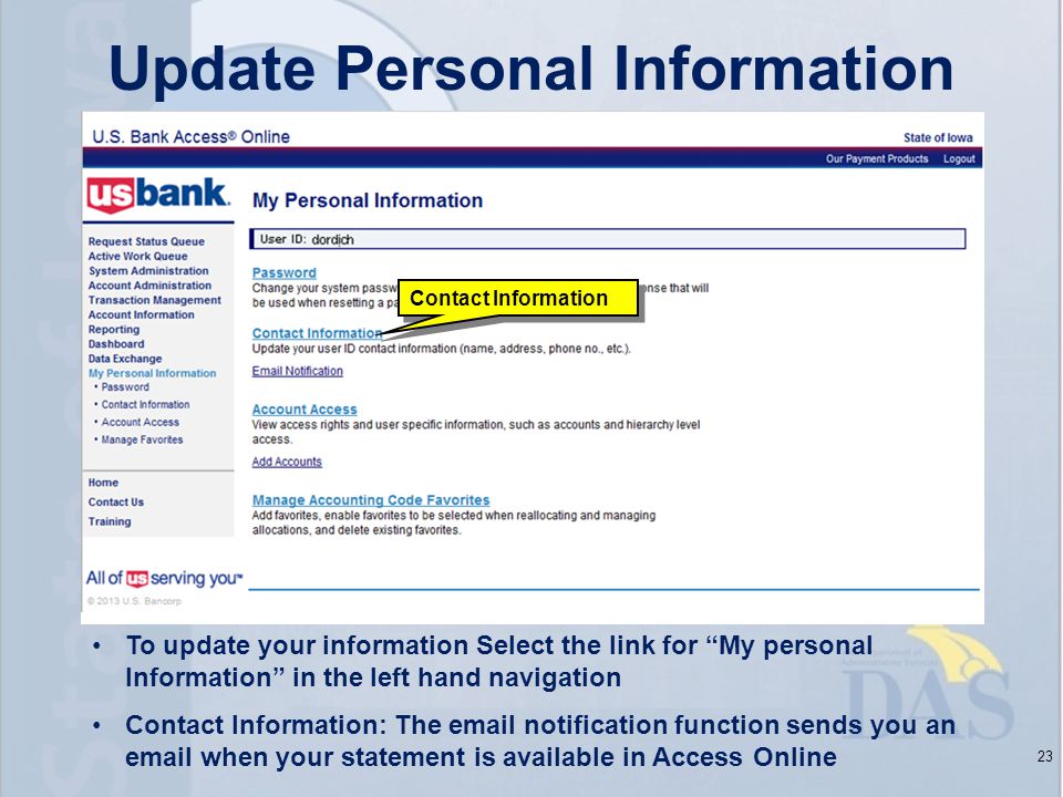 Update Personal Information 23 To update your information Select the link for My personal Information in the left hand navigation Contact Information: The  notification function sends you an  when your statement is available in Access Online Contact Information