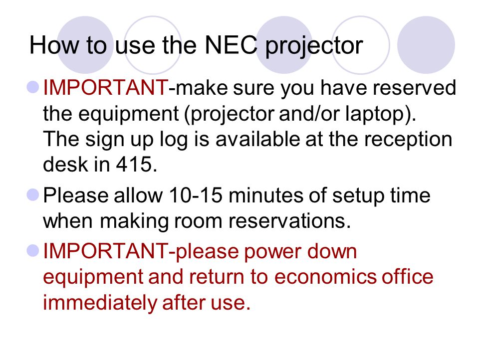 How to use the NEC projector IMPORTANT-make sure you have reserved the equipment (projector and/or laptop).