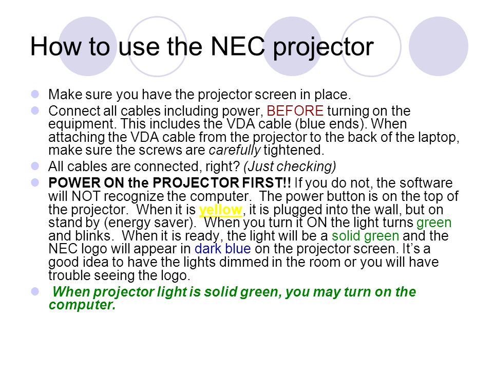 How to use the NEC projector Make sure you have the projector screen in place.