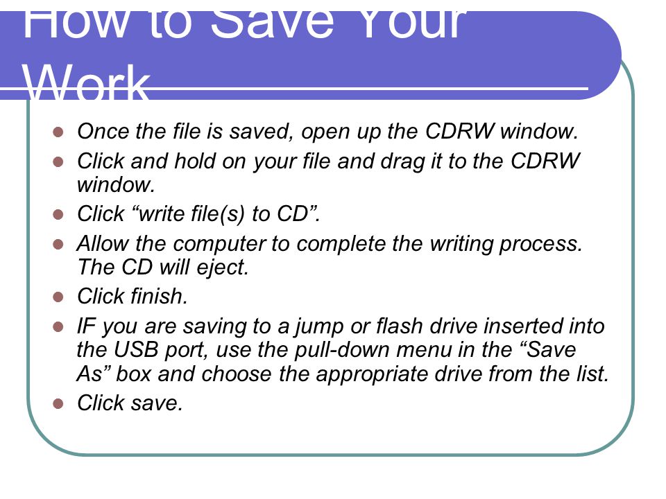 How to Save Your Work Once the file is saved, open up the CDRW window.
