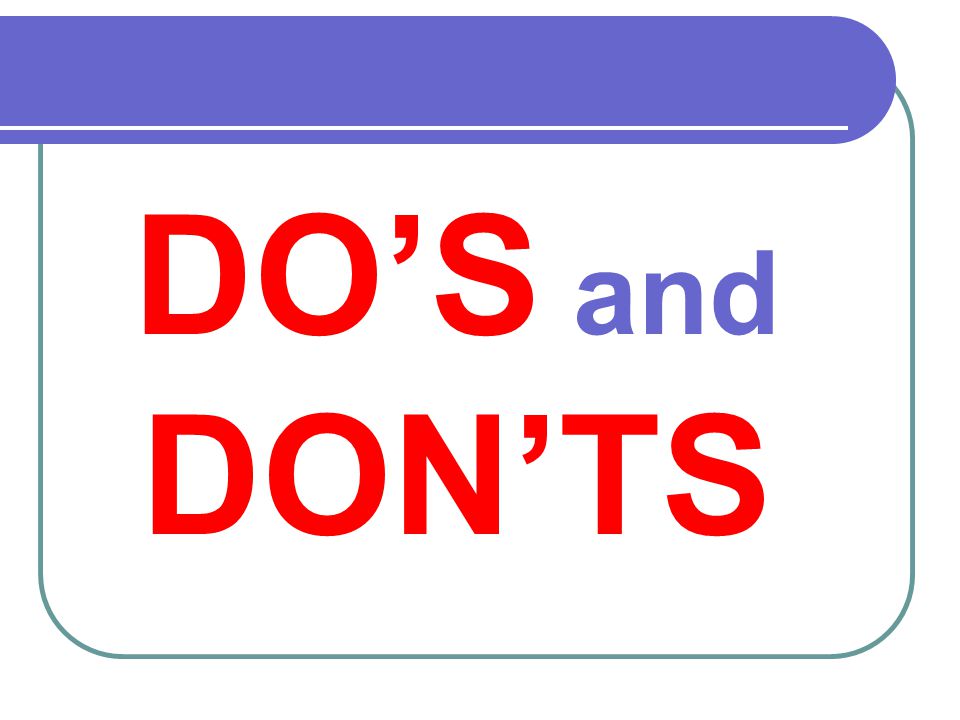 DOS and DONTS