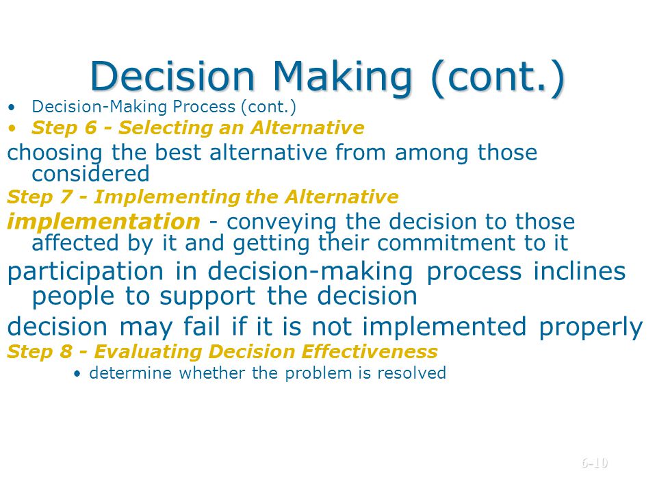 desicion making In psychology, decision-making (also spelled decision making and decisionmaking) is regarded as the cognitive process resulting in the selection of a belief or a course of action among several alternative possibilities. desicion making In psychology, decision-making (also spelled decision making and decisionmaking) is regarded as the cognitive process resulting in the selection of a belief or a course of action among several alternative possibilities.