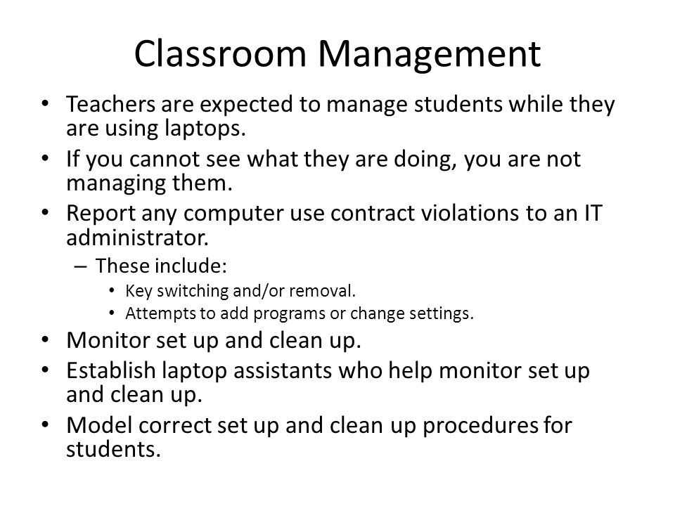 Classroom Management Teachers are expected to manage students while they are using laptops.