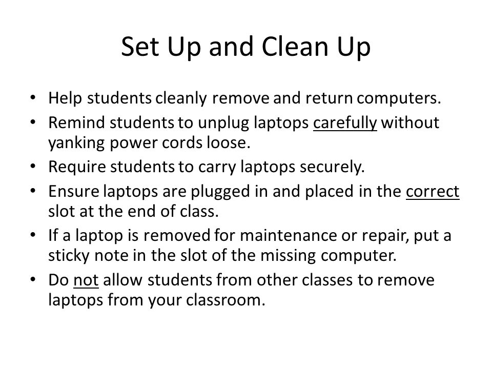 Set Up and Clean Up Help students cleanly remove and return computers.